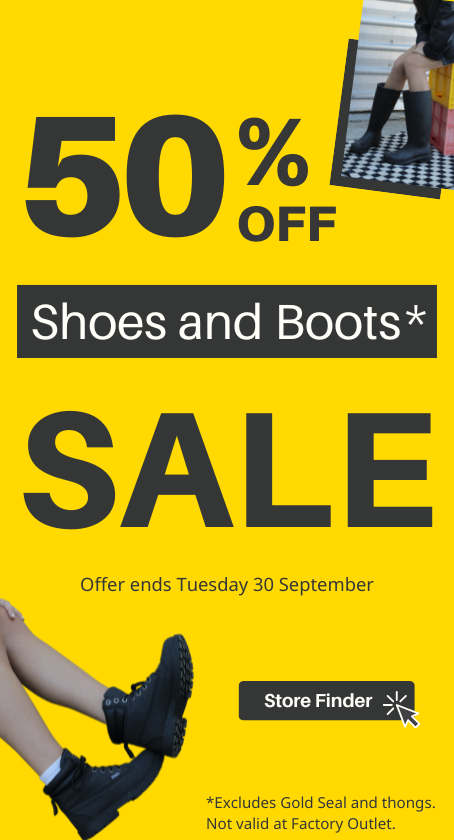 50% OFF Shoes and Boots ends 30 September 2025. Excludes Gold Seal and thongs. Not valid at Factory Outlet. Click to find your nearest store.